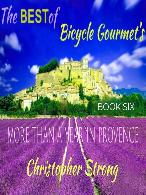 Title details for The Best of Bicycle Gourmets More Than a Year in Provence by Christopher Strong - Available